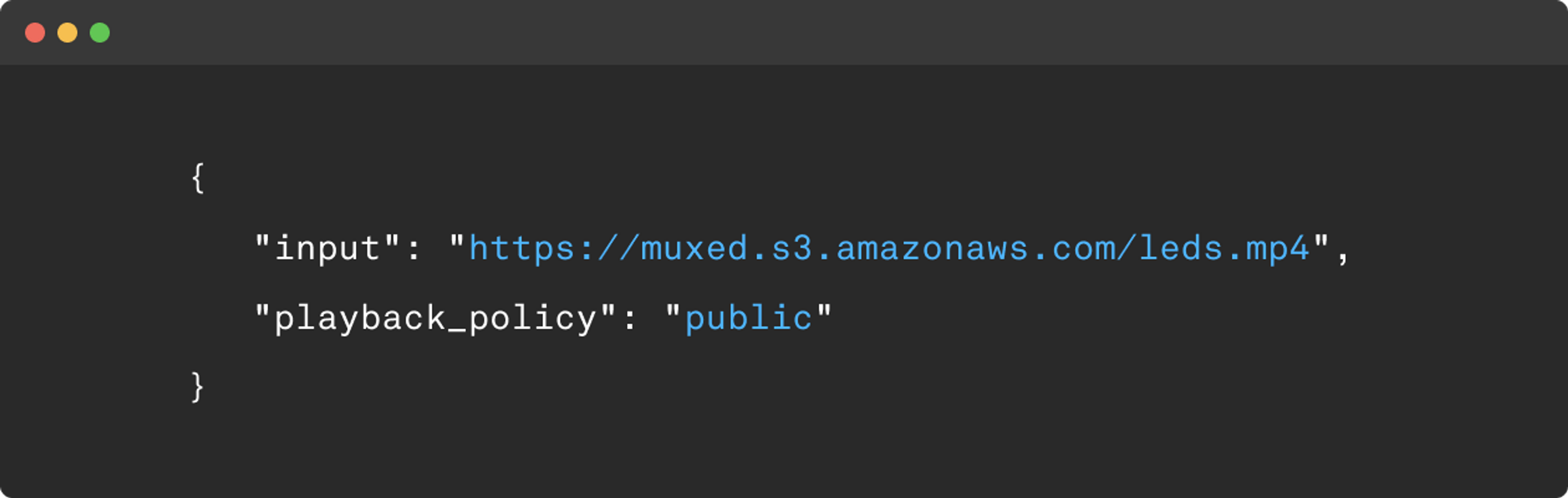 A code example showing an API call. Input, https://muxed.s3.amazonaws.com/leds.mp4. Playback policy, public.